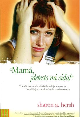 Mamá, ¡Detesto mi Vida!