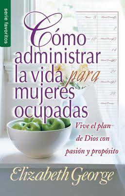 Cómo administrar la vida para mujeres ocupadas
