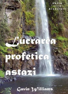 Lucrarea profetică astăzi