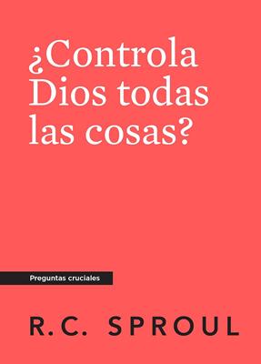 Controla Dios todas las Cosas?