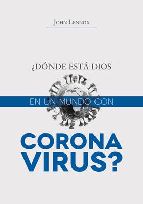 Donde Esta Dios En Un Mundo Con Coronavirus