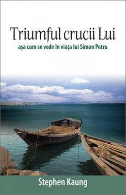 Triumful crucii Lui - aşa cum se vede în viaţa lui Simon Petru