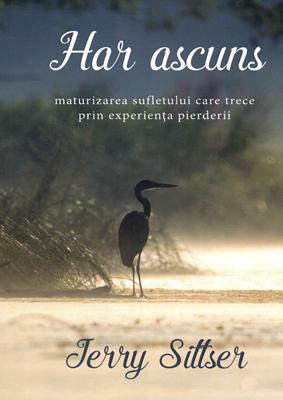 Har ascuns. Maturizarea sufletului care trece prin experienta pierderii