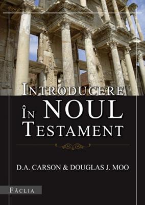 Introducere in Noul Testament - D.A. Carson