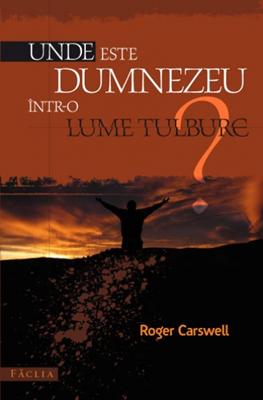 Unde este Dumnezeu într-o lume tulbure?
