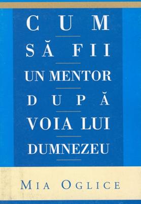 Cum să fii un mentor după voia Lui Dumnezeu?