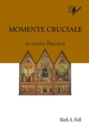 Momente cruciale din istoria Bisericii