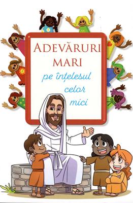 Adevăruri mari pe înţelesul celor mici