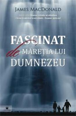 Fascinat de maretia lui Dumnezeu