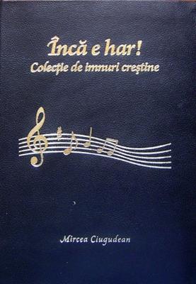 Încă e har - Colecţie de imnuri creştine