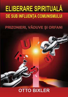Eliberare spirituală de sub influenţa comunismului - Văduve, orfani şi prizonieri