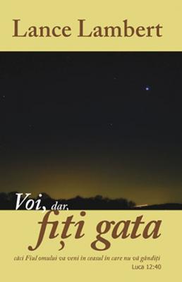 Voi, dar, fiţi gata
