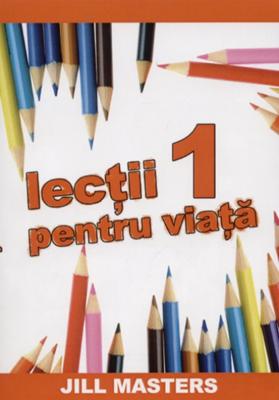 Lecţii pentru viaţă - vol.1