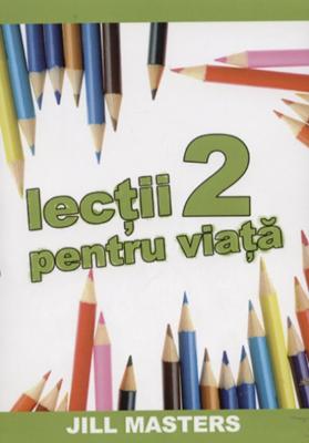 Lecţii pentru viaţă - vol.2