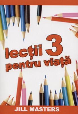 Lecţii pentru viaţă - vol.3
