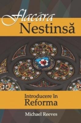 Flacăra nestinsă - Introducere in Reformă