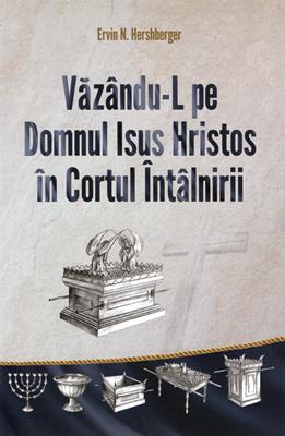 Vazandu-l pe Domnul Isus Hristos in Cortul Intalnirii
