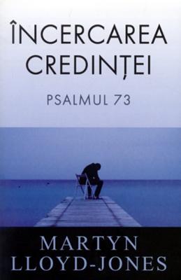 Incercarea credintei - Psalmul 73