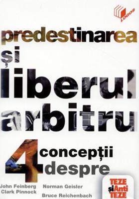 Predestinarea şi liberul arbitru - 4 concepţii