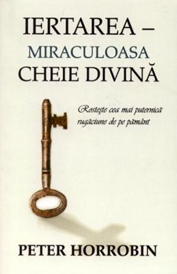 Iertarea - Miraculoasa cheie divină