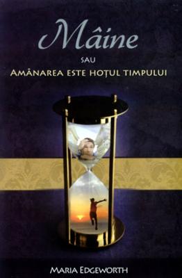 Mâine sau amânarea este hoţul timpului