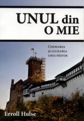 Unul din o mie: chemarea si lucrarea unui pastor