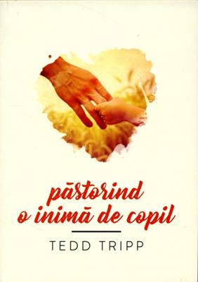 Pastorind o inima de copil