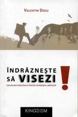 Îndrăzneşte să visezi!