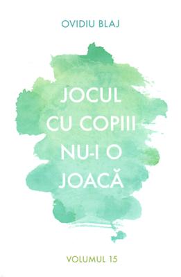 Jocul cu copii nu-i o joacă, Vol.15 + carduri cu versete