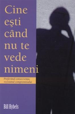Cine esti cand nu te vede nimeni