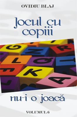 Jocul cu copiii nu-i o joacă - vol.6