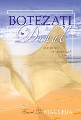 Botezaţi în Duhul. O Teologie Penticostală Globală