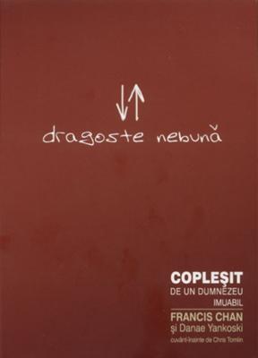 Dragoste nebună - Copleşit de un Dumnezeu imuabil