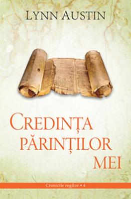 Credinţa părinţilor mei - Cronicile regilor vol. 4