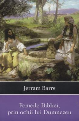 Femeile Bibliei, prin ochii lui Dumnezeu