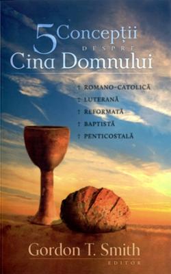 5 concepţii despre Cina Domnului