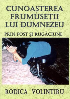 Cunoaşterea frumuseţii lui Dumnezeu prin post şi rugăciune