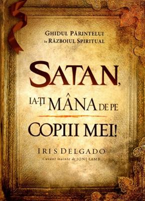 Satan, ia-ţi mâna de pe copiii mei!