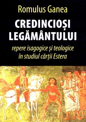 Credincioşi legământului - repere isagogice şi teologice în studiul cărţii Estera
