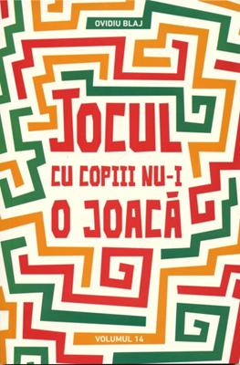 Jocul cu copiii nu-i o joacă - vol. 14