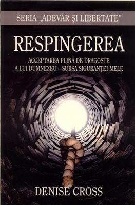 Respingerea - Acceptarea plină de dragoste a Lui Dumnezeu