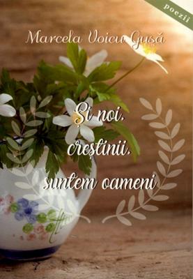 Si noi, crestinii, suntem oameni