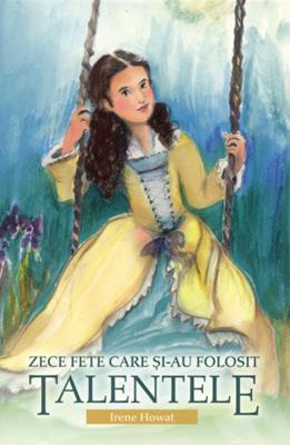 Zece fete care şi-au folosit talentele