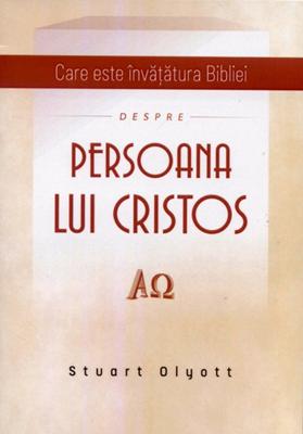 Care este învăţătura Bibliei despre Persoana lui Cristos