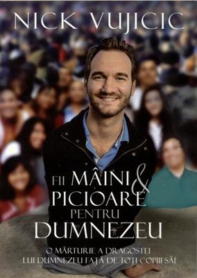 Fii mâini şi picioare pentru Dumnezeu