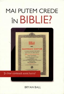 Mai putem crede în Biblie?