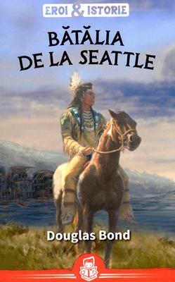 Bătălia de la Seattle. Seria Eroi şi istorie
