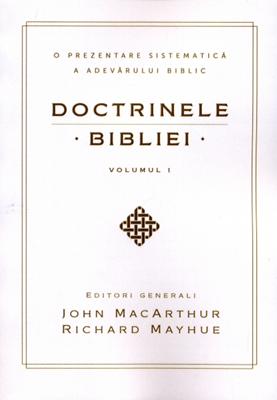 Doctrinele Bibliei vol.1  O prezentare sistematică a adevărului biblic