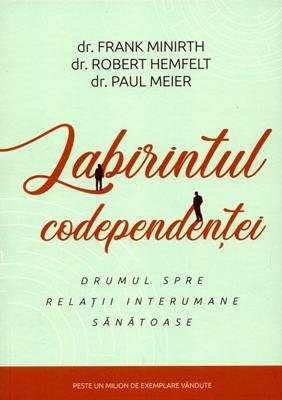 Labirintul codependenţei - drumul spre relaţii interumane sănătoase