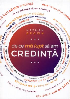 De ce mă lupt să am credinţă